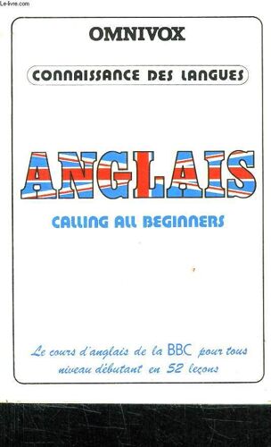 Calling All Beginners Et Tous Ceux Qui Veulent Se Remettre A L Anglais.