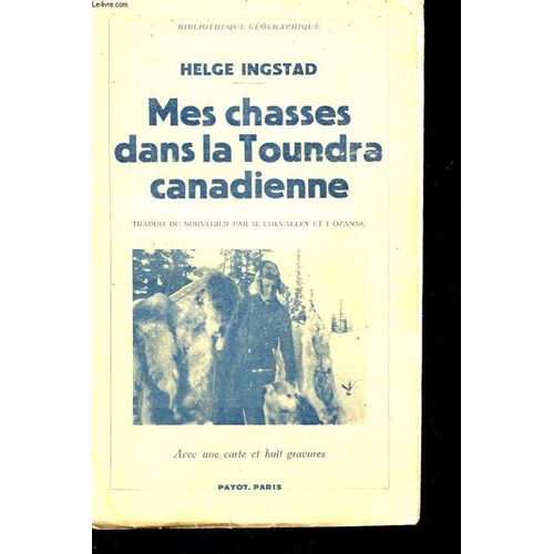 Mes Chasses Dans La Toundra Canadienne. Souvenirs D'un Trappeur.