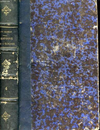 Histoire De L'eglise Depuis Le Commencement De L'ere Chretienne Jusqu'a Nos Jours. Tome4. Neuvieme Edition