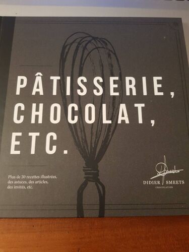 Pâtisserie Chocolat Etc Par Didier Smeets