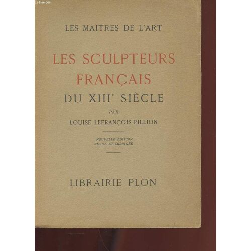 Les Maitres De L'art. Les Sculpteurs Francais Au Xiiie Siecle. Nouvelle Edition Revue Et Corrige.