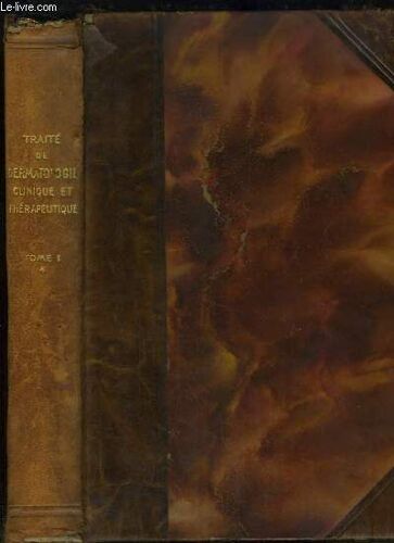 Traité De Dermatologie, Clinique Et Thérapeutique. Tome 1er, Fascicule 1 : Généralités - Les Entités Morbides, Microbiennes Et Parasitaires.