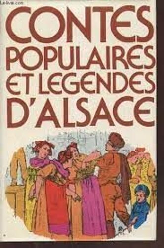 Contes Populaires Et Légendes D'alsace Par Erckmann-Chatrian Auguste Stoeber Abbé Hunckler Jean Variot Charles Grad Abbé Charles Braun Charles Grandmougin Louis Schneegans Baur Marie Strahl Seignolle
