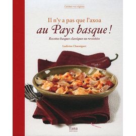 Il N'y A Pas Que L'axoa Au Pays Basque ! - Recettes Basques Classiques Ou Revisitées