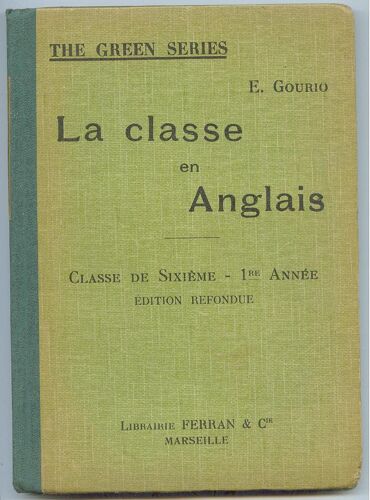 La Classe En Anglais   - The Green Series Classe De Sixième Premiére Année De E. Gourio  Librairie Ferran  De 1934