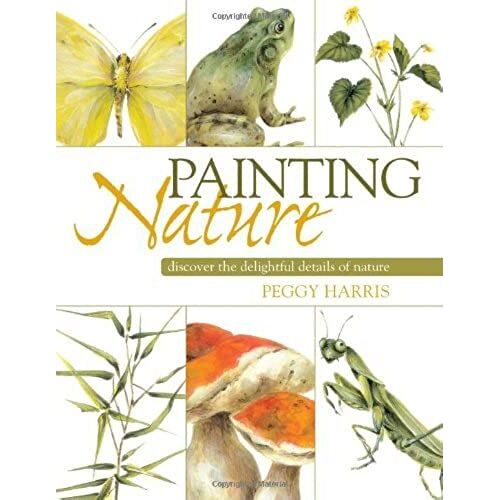 Painting Nature: Discover The Delightful Details Of Nature
