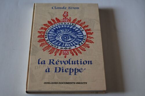 La Révolution À Dieppe - Quelques Documents Inédits