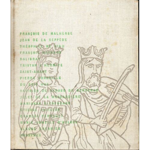 Anthologie Des Classiques. La Poésie Du Passé. Du Douzième Au Dix-Huitième Siècle. Première Anthologie Vivante De La Poésie Passée