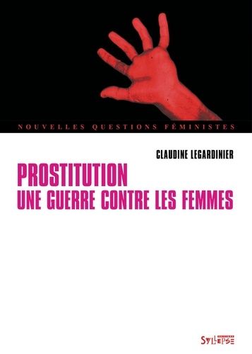 Prostitution - Une Guerre Contre Les Femmes