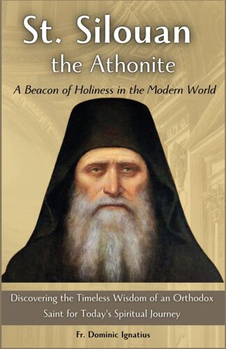 St. Silouan The Athonite: A Beacon Of Holiness In The Modern World: Discovering The Timeless Wisdom Of An Orthodox Saint For Todays Spiritual Journey