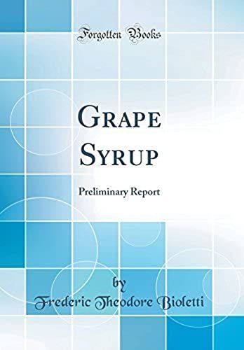 Grape Syrup: Preliminary Report (Classic Reprint)