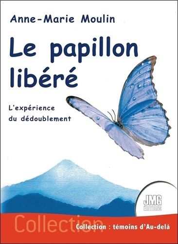 Le Papillon Libéré - L'expérience Du Dédoublement