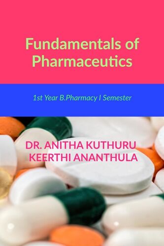 Fundamentals Of Pharmaceutics: For 1st Year B.Pharmacy I Semester