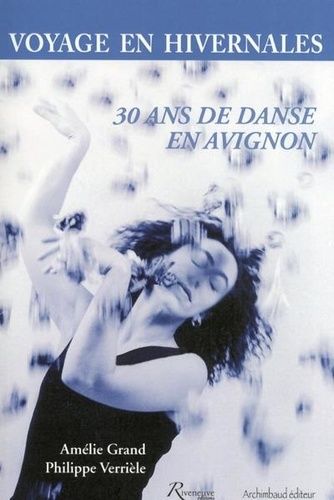 Voyage En Hivernales - 30 Ans De Danse En Avignon