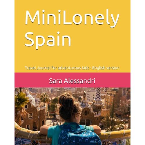 Minilonely Spain: Travel Journal For Adventurous Kids - English Version (Minilonely For Kids - English Version)