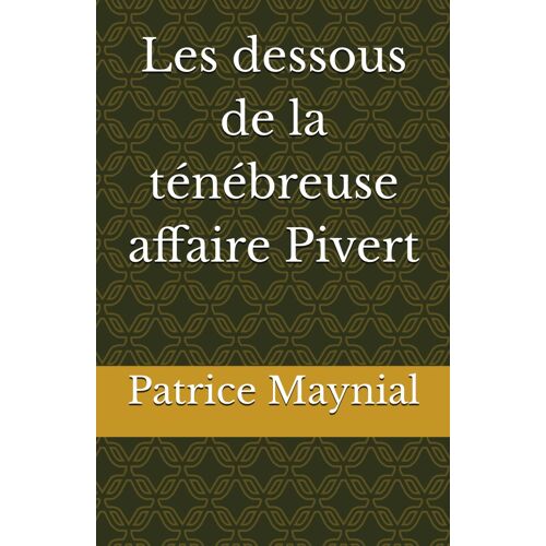 Les Dessous De La Ténébreuse Affaire Pivert