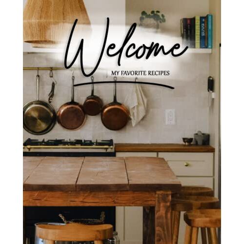 Welcome My Favorite Recipes Notebook: Metal Pans Kitchen Design Notebook, 7.5x9.25 Inches, 110 Pages, Perfect For Favorite And Family Recipes And Memories