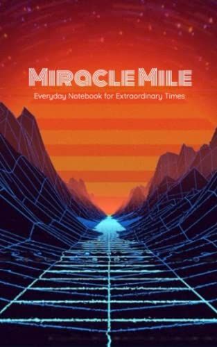 Miracle Mile - Everyday Notebook For Extraordinary Times - Journal Notebook 5x8 Ruled 100 Pages
