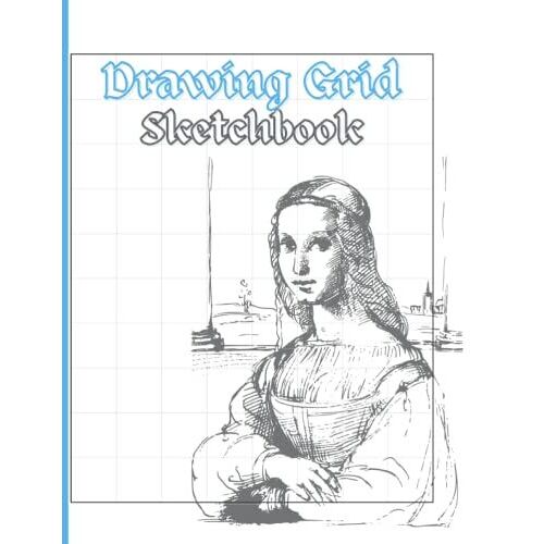 Drawing Grid Sketchbook: A Simple Solution To Improve Your Drawing, Plan Your Compositions And Journal Your Creativity