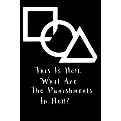This Is Hell What Are The Punishments In Hell? Halloween Notebook Gifts For Mom, Dad & Siblings: Lined Notebook / Journal Gift, 110 Pages, 6x9, Soft Cover, Matte Finish
