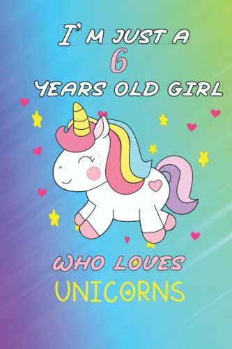 I'm Just A 6 Years Old Girl Who Loves Unicorns: Unicorn Lined Notebook, Medium College-Ruled Journal, 6 Year Old Birthday Gift For Girls Diary, ... Kids : 120 Page, Lined, 6x9 (15.2 X 22.9 Cm)