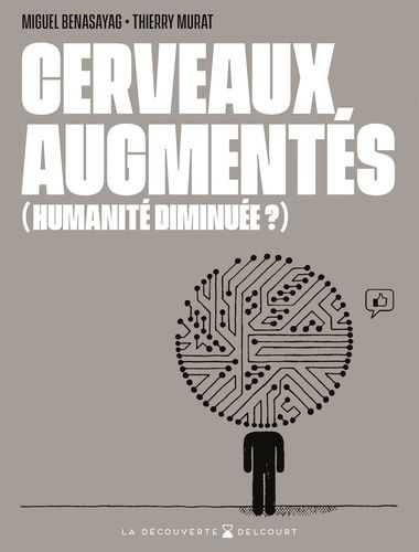 Cerveaux Augmentés - (Humanité Diminuée ?)