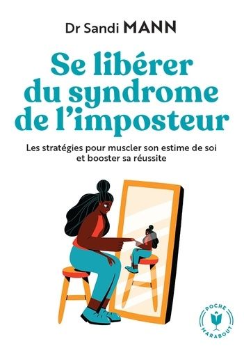 Se Libérer Du Syndrome De L'imposteur - Les Stratégies Pour Muscler Son Estime De Soi Et Booster Sa Réussite