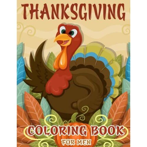 Thanksgiving Coloring Book For Men: A Fun Activity Book, Learn Thanksgiving Vocabulary And Enjoy All The Activities: ... Difference, Coloring And Much More!