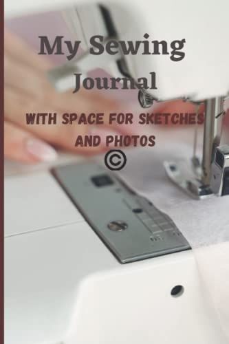 My Sewing Journal: With Space For Sketches And Photos (Gift Ideas For Cloth Designers)