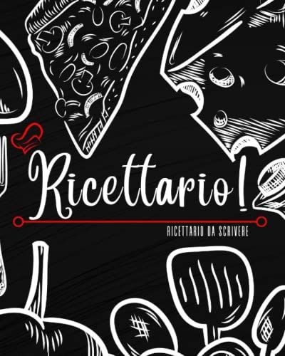 Il Mio Ricettario!: Utile Ricettario Da Scrivere, Quaderno Per Scrivere E Raccogliere Ricette