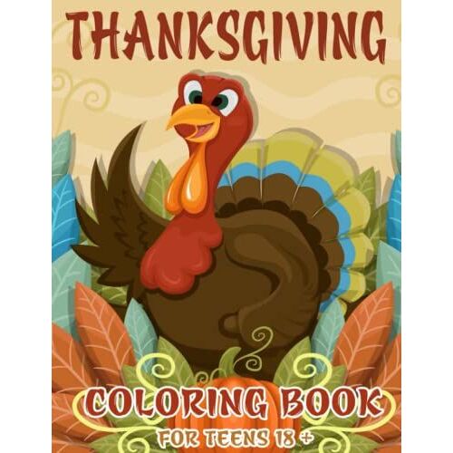 Thanksgiving Coloring Book For Teens 18 +: A Fun Activity Book, Learn Thanksgiving Vocabulary And Enjoy All The Activities: ... Difference, Coloring And Much More!