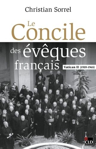 Le Concile Des Évêques Français - Vatican Ii 1959-1965