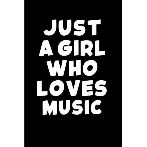 Just A Girl Who Loves Music Notebook: Funny Music University Graduation For Girls, Wide Ruled College Notebook Journal Gift For School, 120 Pages, 6"X9", Soft Cover, Matte Finish