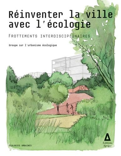 Réinventer La Ville Par L'écologie - Frottements Interdisciplinaires
