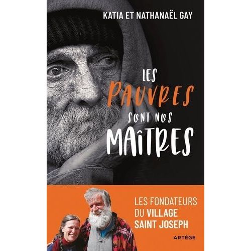 Les Pauvres Sont Nos Maîtres - Les Fondateurs Du Village Saint Joseph