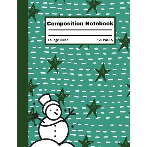 Composition Notebook: Snowman Composition Notebook, Size (8.5 X 11 Inches) 120 Pages: Lined Paper, Composition Notebook Wide-Ruled, Composition Notebook Christmas.
