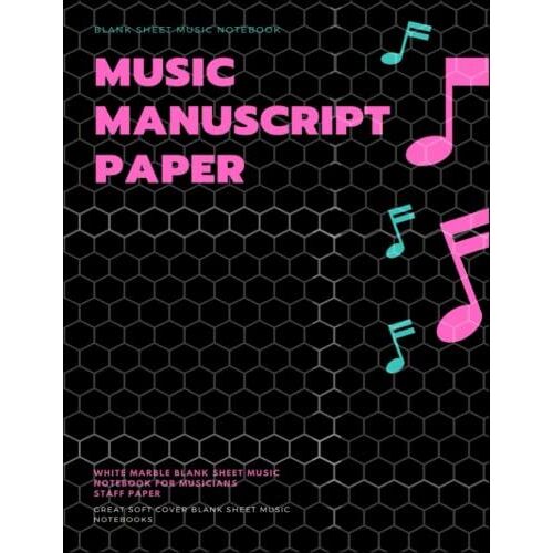 Music Manuscript Paper:Blank Sheet Music Notebook/ White Marble Blank Sheet Music / Notebook For Musicians / Staff Paper / 120 Page 8.5'x11'