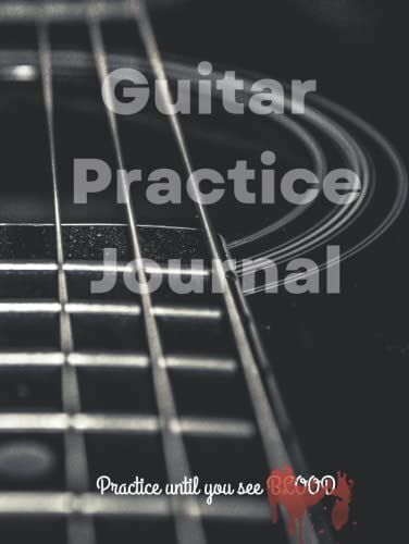 Guitar Practice Journal: Practice Until You See Blood