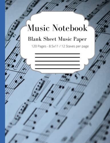Music Notebook - Blue: Blank Sheet Music Paper - 120 Pages, 8x11, 12 Staves Per Page