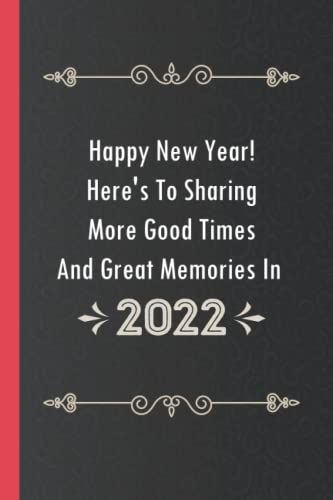 Happy New Year 2022 Quote For Loved One, Funny Wishes Notebook Gift To Celebrate With On New Year's Day: Funny Blank Lined Journal Composition ... Son, Mom, Dad, Women, Men, Boys, Girls