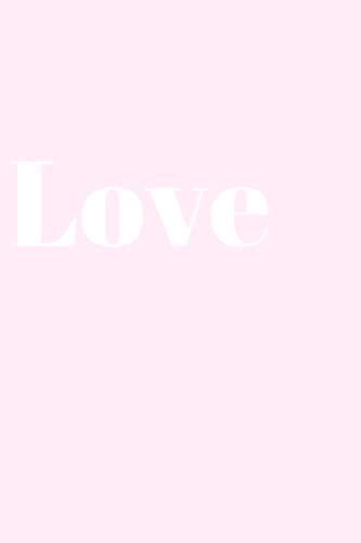 Love: A Wonderful Blank Lined Notebook , Cute Pink Cover Journal ,A5 , 100 Pages