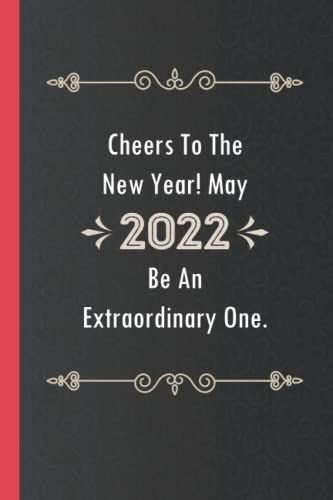Happy New Year 2022 Quote For Loved One, Funny Wishes Notebook Gift To Celebrate With On New Year's Day: Funny Blank Lined Journal Composition ... Son, Mom, Dad, Women, Men, Boys, Girls