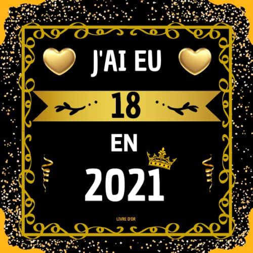 Livre D'or 18 Ans: Découvrez Ce Que Vos Proches Pensent De Vous | Cadeau & Deco Anniversaire 18 Ans Femme Homme | 100 Pages À Personnaliser De Photos Et Messages.