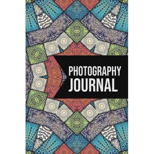 Photography Journal: Photo Log Book To Record And Track Camera Settings And Weather - With Set-Up Checklist - Photographer Gift Idea For Christmas -