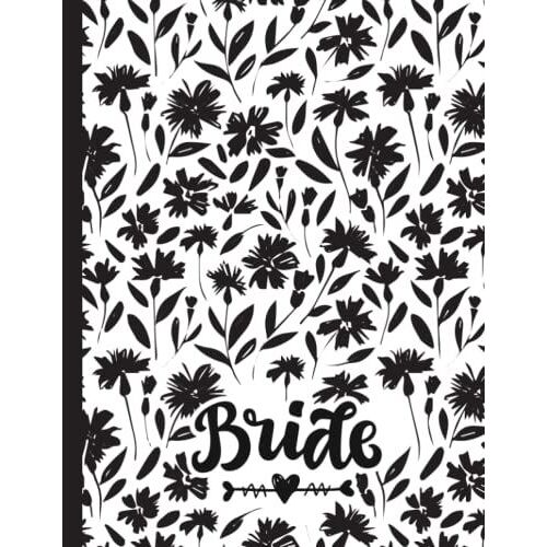Bride Wedding Planner: A Wedding Planner Book And Organizer For The Bride And For Couples Journal - Diary Engagement Gift Book & Calendar And ... List, Wedding Budget, Planning Note And More