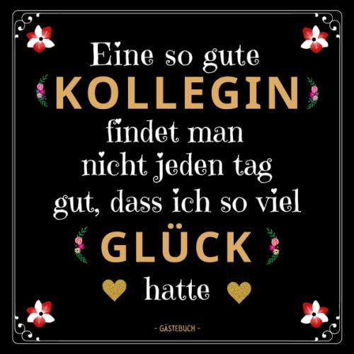 Eine So Gute Kollegin Findet Man Nicht Jeden Tag: Gastebuch | Abschiedsgeschenk Kollegen Für Renteneintritt , Jubiläum Oder Geburtstag | Geschenke Für Frauen Manner