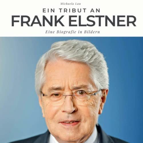 Ein Tribut An Frank Elstner: Eine Biografie In Bildern
