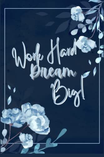 Motivational, Work Hard Dream Big! 6"X9" Decorative Planner/Notebook - Planner/Notebook With Motivational And Inspirational Message.