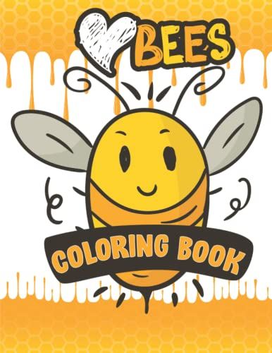 Bees Coloring Book: For Kids Ages 2-4 And 4-8 Honey Bees Coloring Book Bees Book For Kids