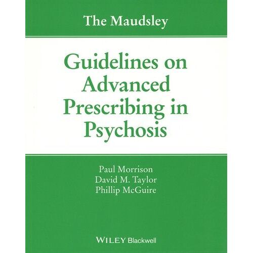 The Maudsley Guidelines On Advanced Prescribing In Psychosis
